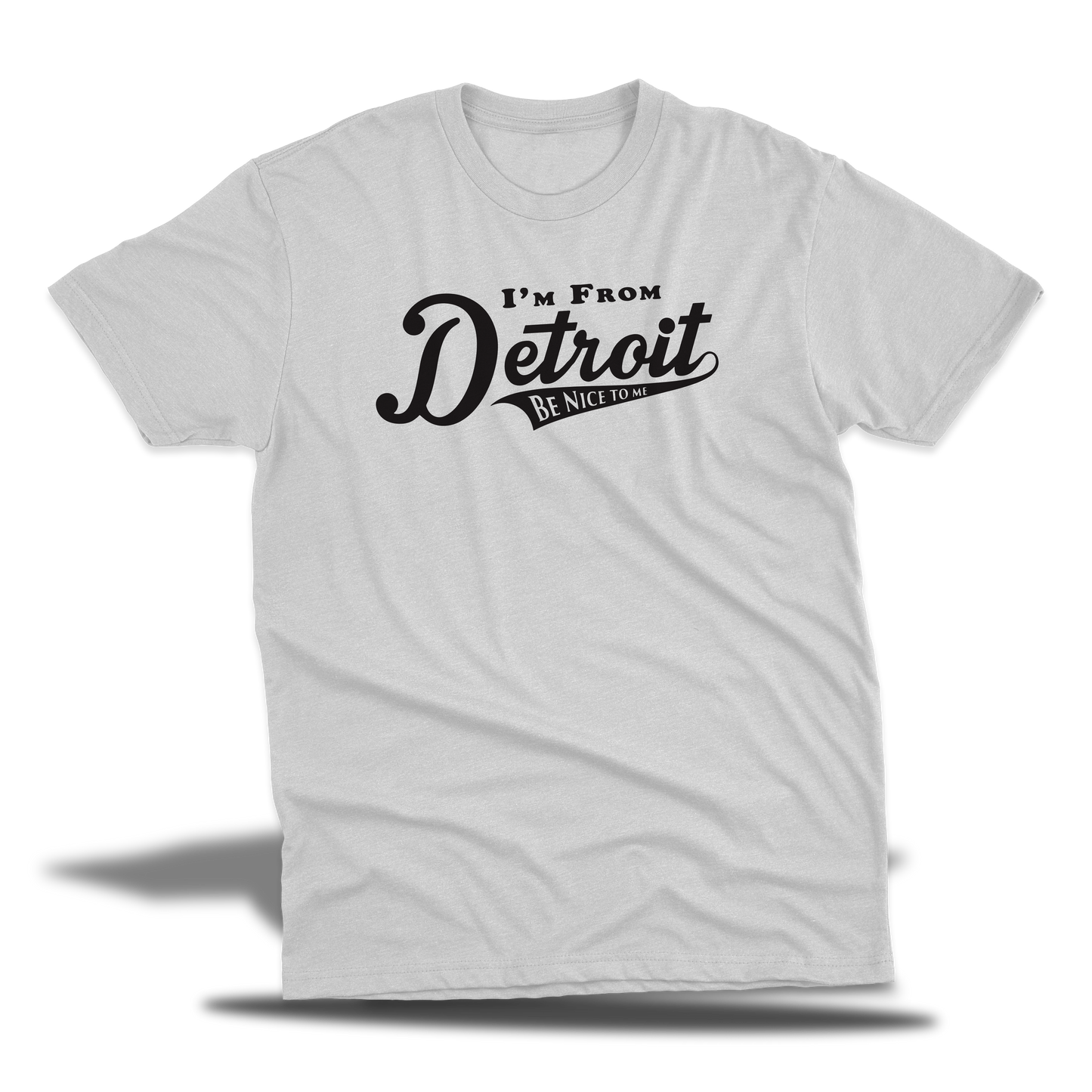I'm From Detroit Be Nice To Me