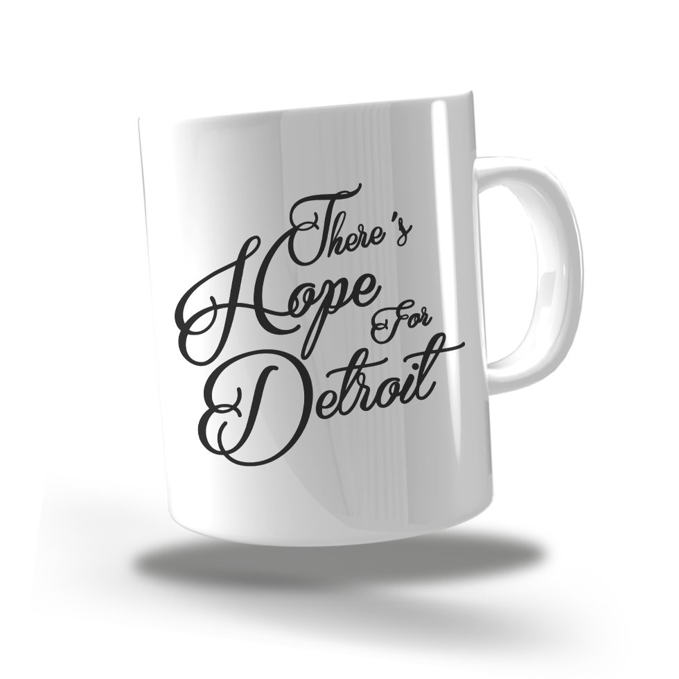 Coffee Mug - 8oz "theres hope for detroit"