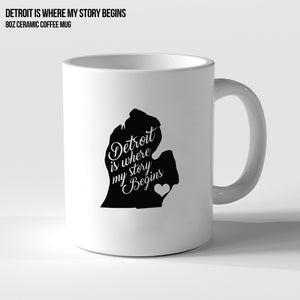 Coffee Mug - 8oz "Detroit is where my story begins"
