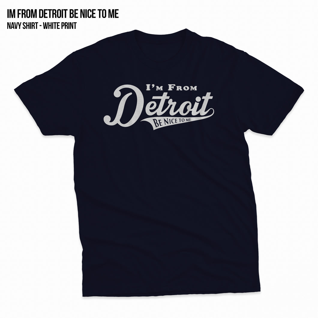 I'm From Detroit Be Nice To Me
