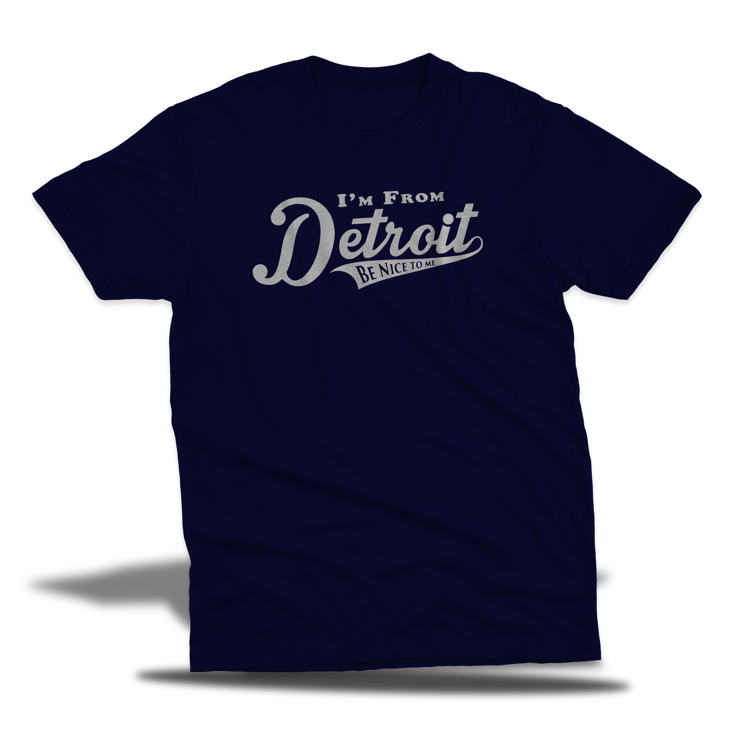 I'm From Detroit Be Nice To Me