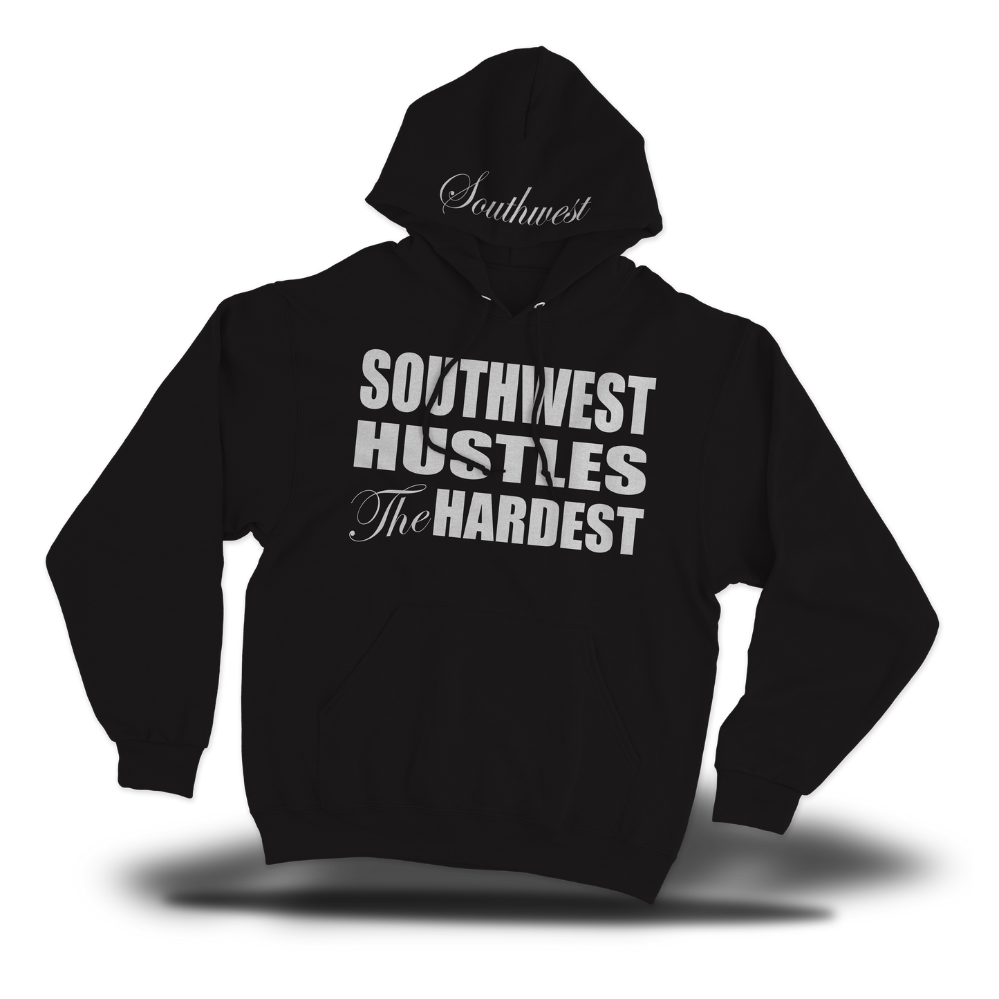 Southwest Hustles The Hardest Hoodie