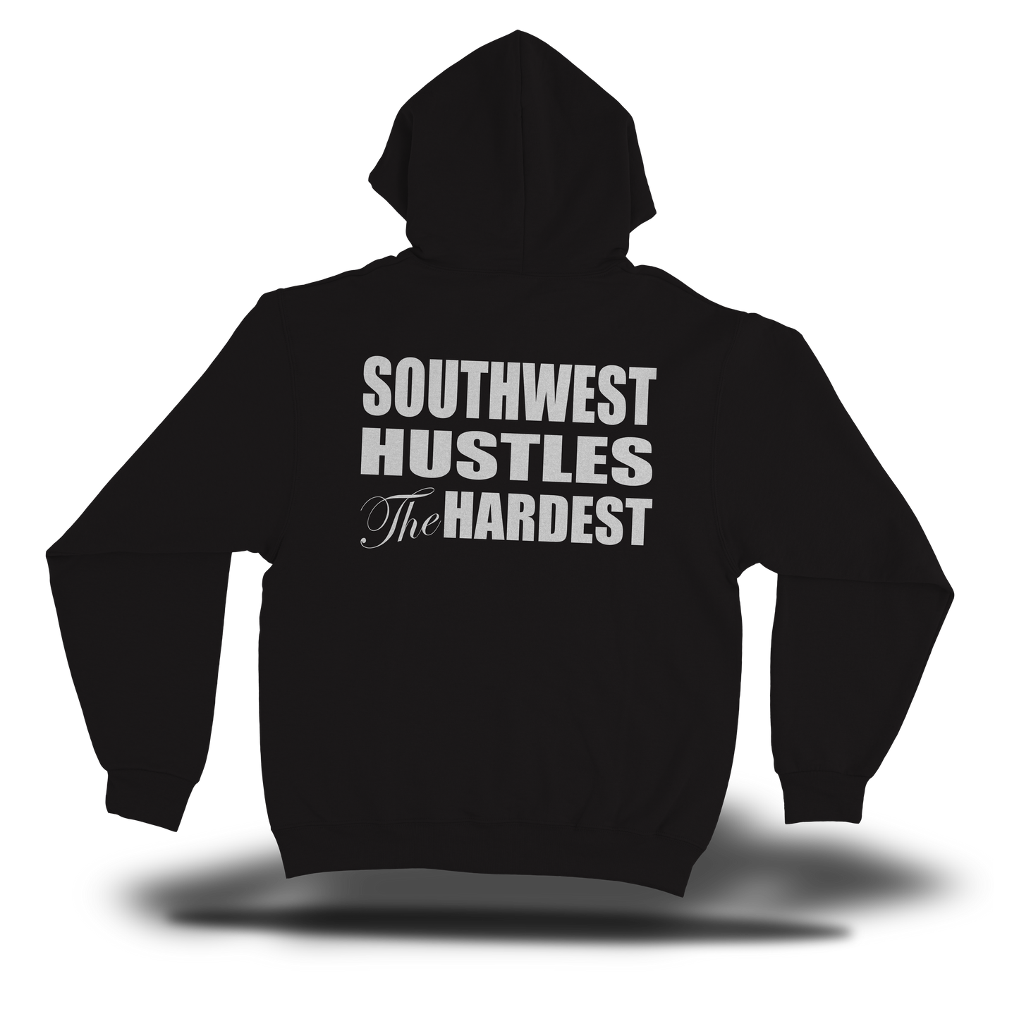 Southwest Hustles The Hardest Full Zip Hooded Sweatshirt